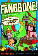 Fangbone! Third Grade Barbarian 3: The Birthday Party of the Dead