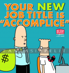 Dilbert 40: Your New Job Title is ''Accomplice''