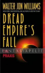 Dread Empire's Fall 1: The Praxis