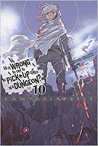 Is it Wrong to Try to Pick up Girls in a Dungeon? Novel 10