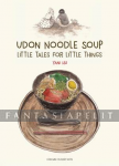Udon Noodle Soup: Little Tales for Little Things (HC)