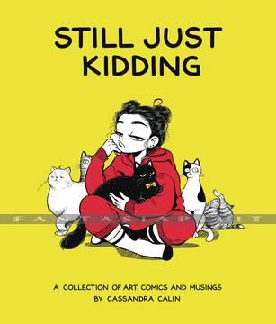 Still Just Kidding: Collection of Art Comics & Musings (HC)