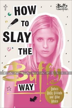 How to Slay the Buffy Way (HC)