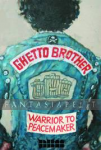 Ghetto Brother: Warrior to Peacemaker