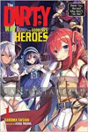 Dirty Way to Destroy the Goddess's Heroes Light Novel 1: Damn You, Heroes! Why Won't You Die?