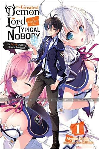 Greatest Demon Lord is Reborn as a Typical Nobody Light Novel 01: The Myth-Killing Honor Student