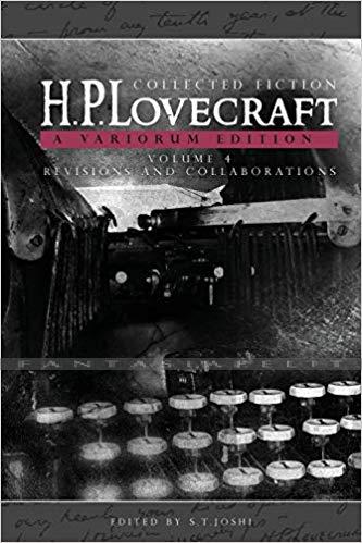 H.P. Lovecraft: Collected Fiction 4 (Revisions and Collaborations), A Variorum Edition