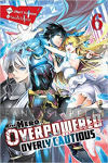 Hero is Overpowered but Overly Cautious Novel 6