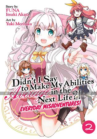 Didn't I Say Make My Abilities Average in the Next Life?!: Everyday Misadventures! 2