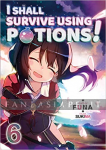 I Shall Survive Using Potions! Light Novel 6