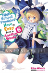 High School Prodigies Have it Easy Even in Another World! Novel 6