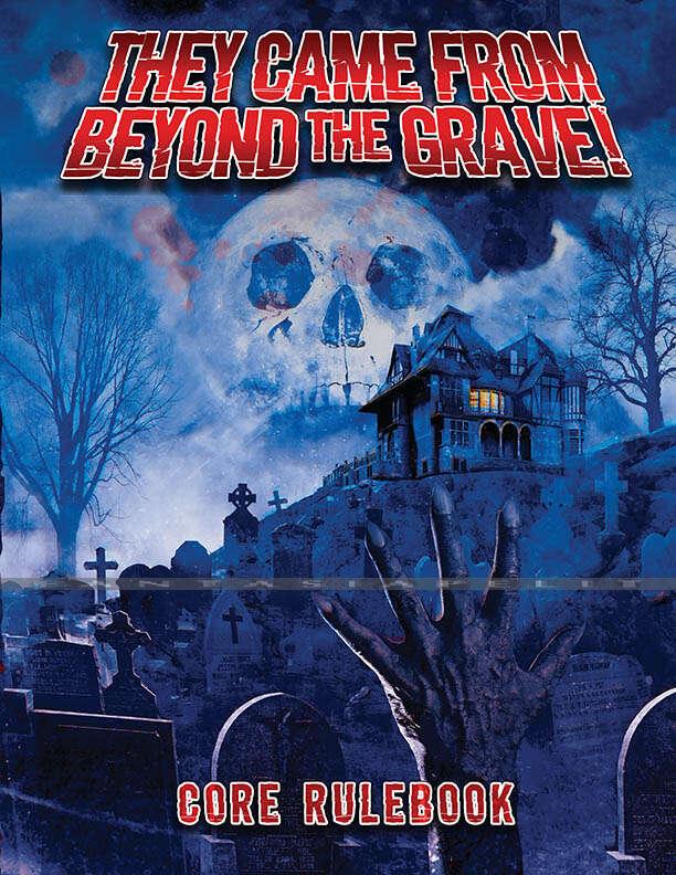 They Came From Beyond the Grave! Core Rulebook