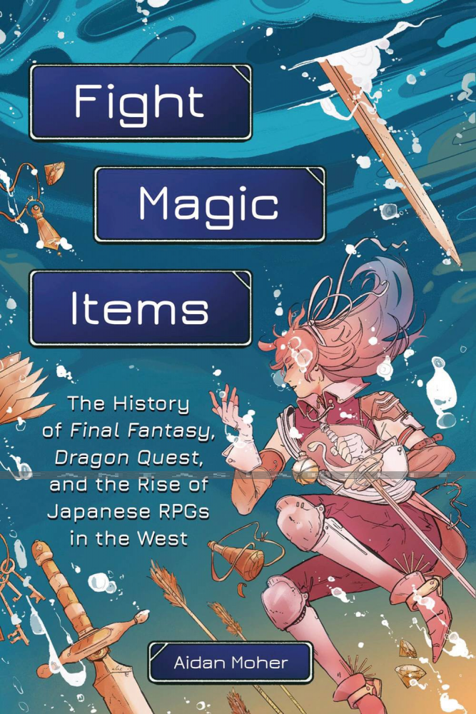 Fight Magic Items: History of Final Fantasy, Dragon Quest and Rise of Japanese RPGs in the West