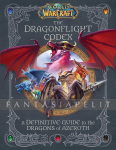 World of Warcraft: The Dragonflight Codex -A Definitive Guide to the Dragons of Azeroth (HC)