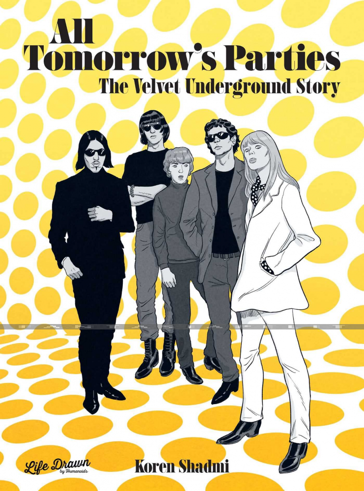 All Tomorrow's Parties: The Velvet Underground Story (HC)
