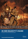In Her Majesty's Name: Steampunk Skirmish Wargaming Rules