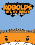 Kobolds Ate My Baby! In Colour!!!