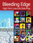 Bleeding Edge: High-Tech Low-Life RPG