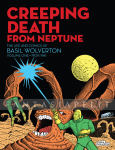 The Life and Comics of Basil Wolverton 1: 1909-1941 -Creeping Death from Neptune (HC)
