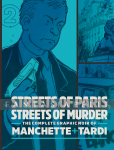Streets of Paris, Streets of Murder: Complete Graphic Noir Manchette & Tardi 2 (HC)