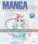 Manga Watercolor: Step-By-Step Manga Art Techniques From Pencil To Paint