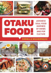 Otaku Food!: Japanese Soul Food Inspired by Anime and Pop Culture