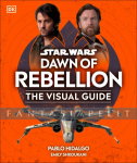 Star Wars: Dawn of Rebellion the Visual Guide (HC)
