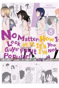 No Matter How You Look at it, it's You Guys' Fault I'm Not Popular! 08