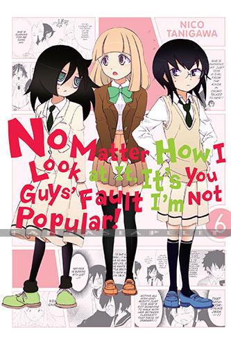 No Matter How You Look at it, it's You Guys' Fault I'm Not Popular! 06
