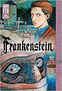 Frankenstein: Junji Ito Story Collection (HC)