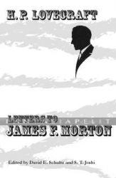 H.P. Lovecraft: Letters to James F. Morton