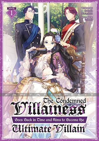 Condemned Villainess Goes Back in Time and Aims to Become the Ultimate Villain Novel 1