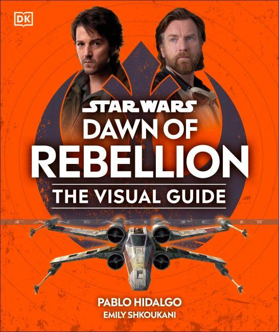 Star Wars: Dawn of Rebellion the Visual Guide (HC)