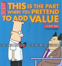 Dilbert 31: This is the Part Where You Pretend to Add Value