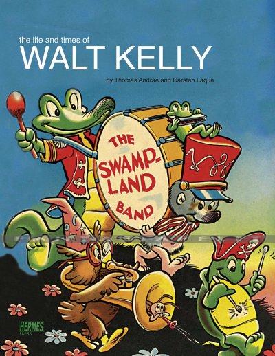 Walt Kelly: The Life and Art of the Creator of Pogo (HC)
