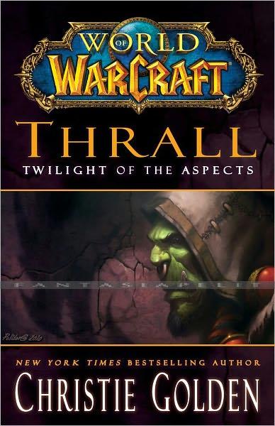 World of Warcraft: Thrall -Twilight of the Aspects