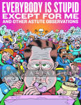 Everyone is Stupid Except for Me Expanded Edition (HC)