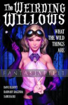 Weirding Willows -What the Wild Thing Are (HC)