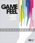 Game Feel: A Game Designer's Guide to Virtual Sensation