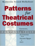 kuva tuotteesta on linkki tuotesivulle: Patterns for Theatrical Costumes: Garments, Trims, and Accessories from Ancient Egypt to 1915