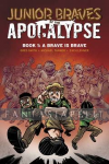 Junior Braves of the Apocalypse 1: A Brave is Brave