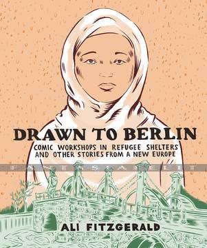 Drawn to Berlin: Comic Refugee Stories New Europe (HC)