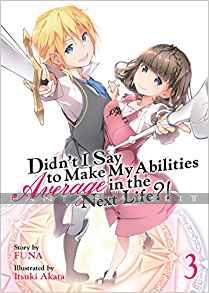 Didn't I Say Make My Abilities Average in the Next Life?! Light Novel 03