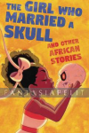 kuva tuotteesta on linkki tuotesivulle: Girl Who Married a Skull and Other African Stories