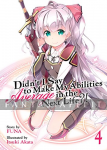 Didn't I Say Make My Abilities Average in the Next Life?! Light Novel 04