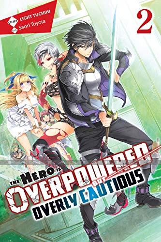 Hero is Overpowered but Overly Cautious Novel 2