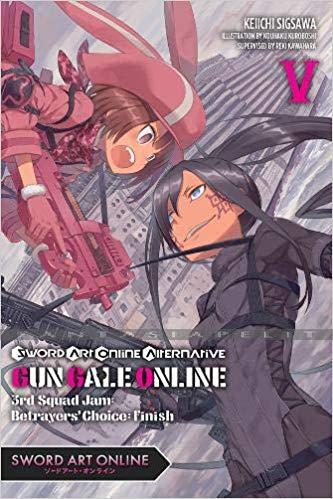 Sword Art Online Novel: Alternative Gun Gale 05 -3rd Squad Jam, Betrayers' Choice: Finish