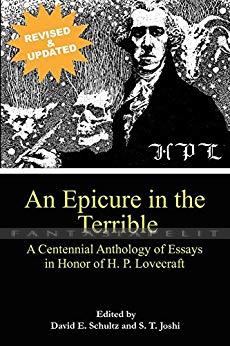 An Epicure in the Terrible: A Centennial Anthology of Essays in Honor of H.P. Lovecraft, Revised &