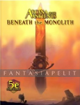 kuva tuotteesta on linkki tuotesivulle: D&D 5: Arcana of the Ancients -Beneath the Monolith