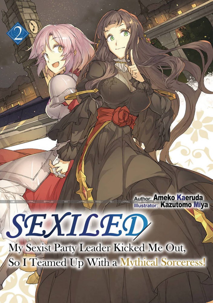 Sexiled: My Sexist Party Leader Kicked Me Out, So I Teamed up with a Mythical Sorceress! Novel 2